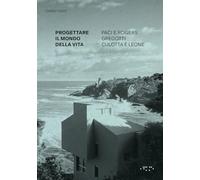 Libri Dario Costi - Progettare Il Mondo Della Vita. Paci E Rogers, Gregotti, Culotta E Leone