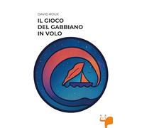 Libri David Roux - Il Gioco Del Gabbiano In Volo