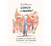 Libri Davide Besana - Cuoco Ma Buono! La Cucina Dei Grandi Chef Disegnata Con Semplicita