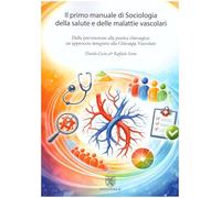 Libri Davide Costa / Raffaele Serra - Il Primo Manuale Di Sociologia Della Salute E Delle Malattie Vascolari. Dalla Prevenzione Alla Pratica Chirurgica: Un