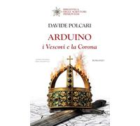 Libri Davide Polcari - Arduino. I Vescovi E La Corona