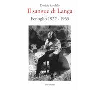 Libri Davide Sandalo - Il Sangue Di Langa. Fenoglio 1922-1963