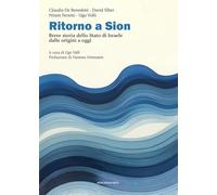 Libri De Benedetti Claudia / Elber David / Niram Ferretti - Ritorno A Sion. Breve Storia Dello Stato Di Israele Dalle Origini A Oggi