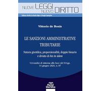 Libri De Bonis Vittorio - Le Sanzioni Amministrative Tributarie. Natura Giuridica, Proporzionalita, Doppio Binario E Divieto Di Bis In Idem. Un'analisi Di S