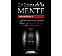 Libri De Marco Agostino - La Porta Della Mente. Scopri Come Funziona La Psicologia Oscura E Apprendi Strumenti Reali Per Difenderti E Influenzare Con Gaslig