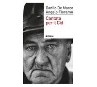 Libri De Marco Danilo / Angelo Floramo - Cantata Per Il Cid. Scatti Di Liberta Per I Giorni Che Verranno