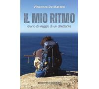 Libri De Matteo Vincenzo - Il Mio Ritmo. Diario Di Viaggio Di Un Dilettante