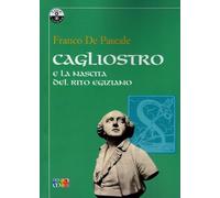 Libri De Pascale Rolando - Cagliostro E La Nascita Del Rito Egiziano. Alcuni Studi E Saggi Storico-Critici. Ediz. Critica