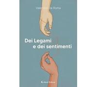 Libri De Roma Valentino - Dei Legami E Dei Sentimenti