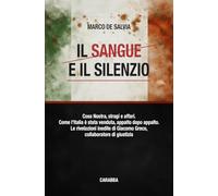 Libri de Salvia Marco - Il Sangue E Il Silenzio. Cosa Nostra, Stragi E Affari. Come L'italia E Stata Venduta, Appalto Dopo Appalto. Le Rivelazioni Inedite D