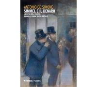 Libri De Simone Antonio - Simmel E Il Denaro. La Cifra Dell'essere. Simbolo Forme E Vita Sociale