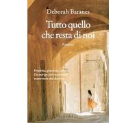 Libri Deborah Baranes - Tutto Quello Che Resta Di Noi