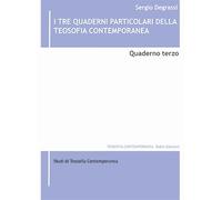 Libri Degrassi Sergio - I Tre Quaderni Particolari Della Teosofia Contemporanea #03
