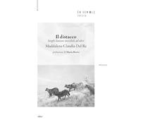 Libri Del Re Maddalena Claudia - Il Distacco. Luoghi Lontani Invisibili Ad Altri