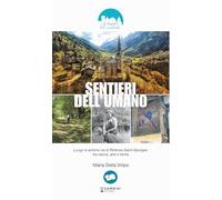 Libri Della Volpe Maria - Sentieri Dell'umano. Lungo Le Antiche Vie Di Rhemes-Saint-Georges: Tra Natura, Arte E Storia