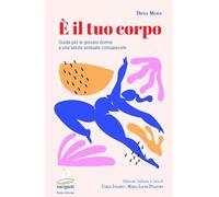 Libri Dena Moes - E Il Tuo Corpo. Guida Per Le Giovani Donne A Una Salute Sessuale Consapevole