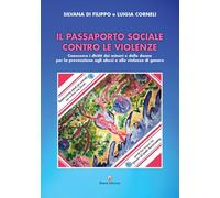 Libri Di Filippo Silvana / Corneli Luigia - Il Passaporto Sociale Contro Le Violenze. Conoscere I Diritti Dei Minori E Delle Donne Per La Prevenzione Agli A