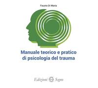 Libri Di Maria Fausto - Manuale Teorico E Pratico Di Psicologia Del Trauma