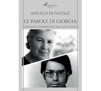 Libri Di Natale Angelo - Le Parole Di Giorgia. Giovanni Spampinato Era Mio Figlio