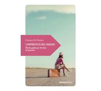 Libri Di Nuzzo Chiara - L' Imprevisto Del Viaggio. Piccola Guida Per Chi Teme Di Smarrirsi