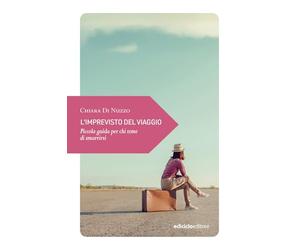 Libri Di Nuzzo Chiara - L' Imprevisto Del Viaggio. Piccola Guida Per Chi Teme Di Smarrirsi