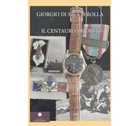 Libri Di Sacco Rolla Giorgio - Il Centauro Liberato. (E Non Solo...). Ovvero Manuale Per Imprenditori Che Vogliono Migliorare Il Mondo #01