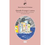 Libri Di Stefano Maria Rosaria - Quando Il Tempo E Cattivo. Una Storia Amara Che Sfida Le Convenzioni Di Un Piccolo Centro