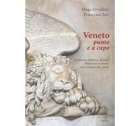 Libri Diego Crivellari / Francesco Jori - Veneto Punto E A Capo. Economia, Politica, Societa. Materiali Di Lavoro Per Il Futuro Che Viene