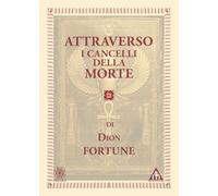Libri Dion Fortune - Attraverso I Cancelli Della Morte
