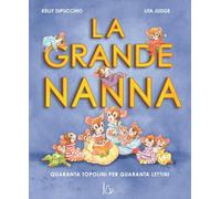 Libri DiPucchio Kelly - La Grande Nanna. Quaranta Topolini Per Quaranta Lettini. Ediz. A Colori
