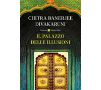 Libri Divakaruni Chitra Banerjee - Il Palazzo Delle Illusioni