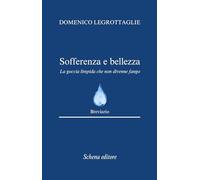 Libri Domenico Legrottaglie - Sofferenza E Bellezza. La Goccia Limpida Che Non Divenne Fango