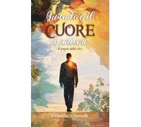 Libri Domenico Servelli - Quando E Il Cuore A Scrivere. Il Sogno Della Vita