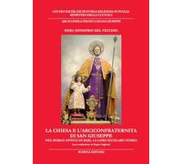 Libri Donofrio Del Vecchio Dora - La Chiesa E L'arciconfraternita Di San Giuseppe Nel Borgo Antico Di Bari. La Loro Secolare Storia. Ediz. Italiana E Ingles