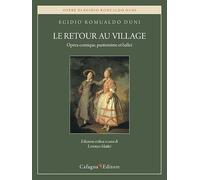 Libri Duni Egidio Romualdo - Le Retour Au Village. Opera-Comique, Pantomime Et Ballet