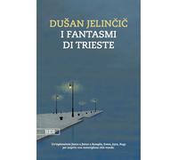 Libri Dusan Jelincic - I Fantasmi Di Trieste