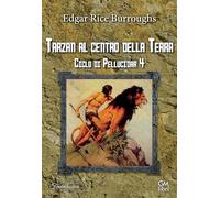 Libri Edgar Rice Burroughs - Tarzan Al Centro Della Terra. Ciclo Di Pellucidar #04