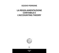 Libri Egidio Perrone - La Regolamentazione Contabile E L'accounting Theory