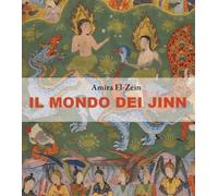 Libri El-Zein Amira - il Mondo Dei Jinn. L'islam, Gli Arabi E Il Regno Inivisibile Dei Geni