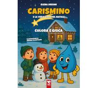Libri Elena Dreoni / Colantuono Simona - Carismino E La Vera Gioia Del Natale. Divertiamoci Leggendo. Ediz. Illustrata