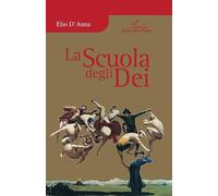 Libri Elio D'Anna - La Scuola Degli Dei