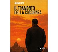 Libri Eliot John - Il Tramonto Della Coscienza
