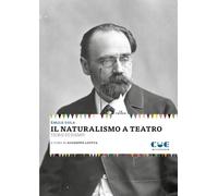Libri Emile Zola - Il Naturalismo A Teatro. Le Teorie. Gli Esempi