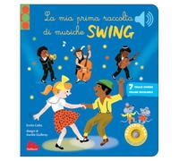 Libri Emilie Collet - Le Mia Prima Raccolta Di Musiche Swing. Classici Sonori. Ediz. A Colori