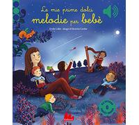 Libri Emilie Collet - Le Mie Prime Dolci Melodie Per Bebe. Ediz. A Colori