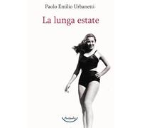 Libri Emilio Urbanetti Paolo - La Lunga Estate