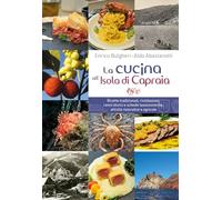 Libri Enrico Bulgheri / Abastanotti Aldo - La Cucina All'isola Di Capraia. Ricette Tradizionali, Rivisitazioni, Cenni Storici E Schede Tassonomiche, Attivit