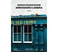 Libri Enrico Franceschini - Arrivederci Londra