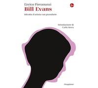 Libri Enrico Pieranunzi - Bill Evans. Ritratto D'artista Con Pianoforte