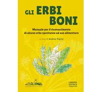 Libri Erbi Boni. Manuale Per Il Riconoscimento Di Alcune Erbe Spontanee A Uso Alimentare (Gli)